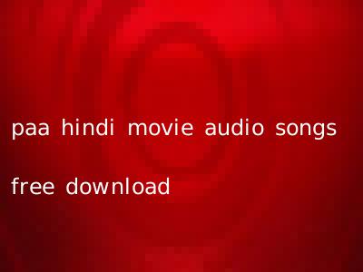 paa hindi movie audio songs free download
