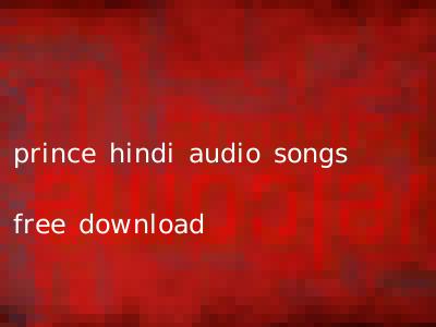 prince hindi audio songs free download