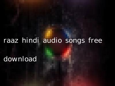 raaz hindi audio songs free download