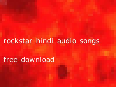 rockstar hindi audio songs free download