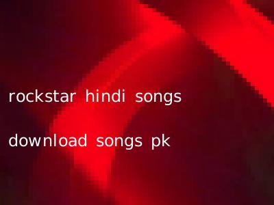 rockstar hindi songs download songs pk