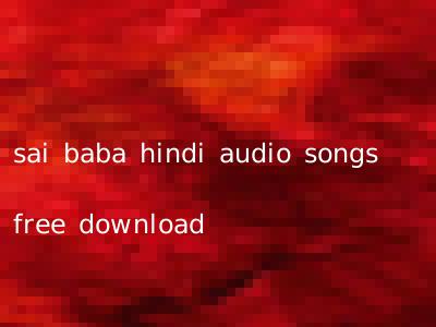 sai baba hindi audio songs free download