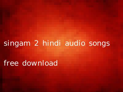 singam 2 hindi audio songs free download