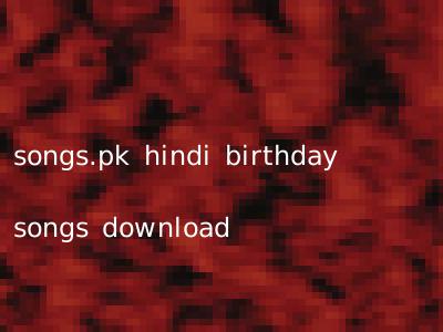 songs.pk hindi birthday songs download