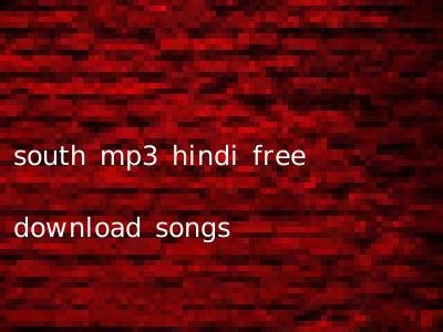 south mp3 hindi free download songs