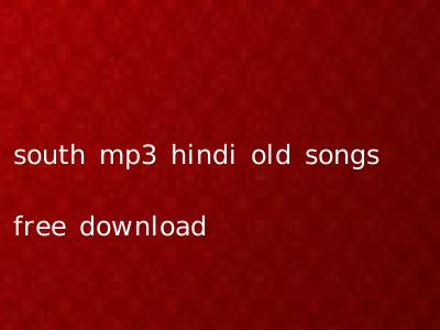south mp3 hindi old songs free download
