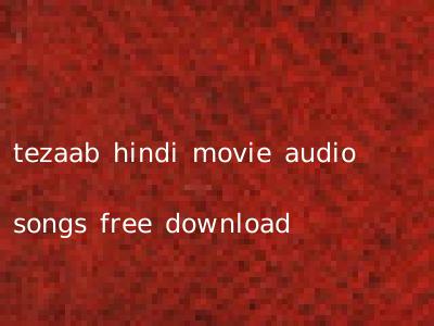 tezaab hindi movie audio songs free download