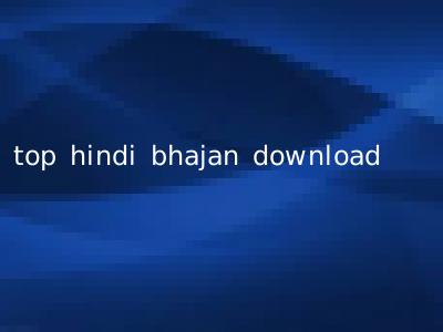 top hindi bhajan download