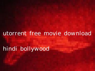 utorrent free movie download hindi bollywood