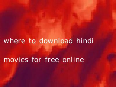 where to download hindi movies for free online