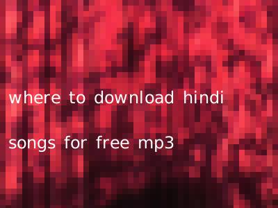 where to download hindi songs for free mp3