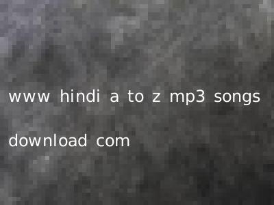 www hindi a to z mp3 songs download com