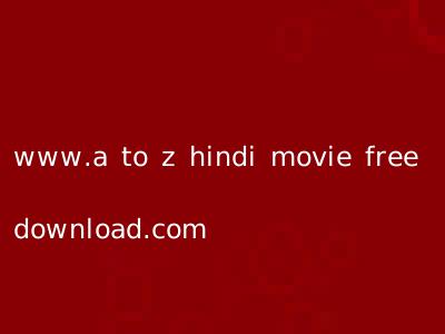 www.a to z hindi movie free download.com