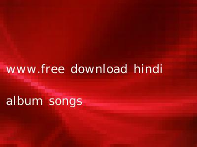 www.free download hindi album songs