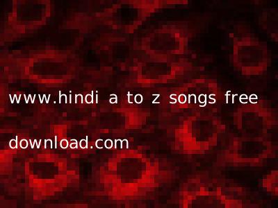 www.hindi a to z songs free download.com