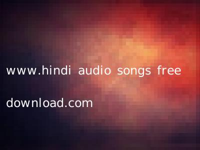 www.hindi audio songs free download.com