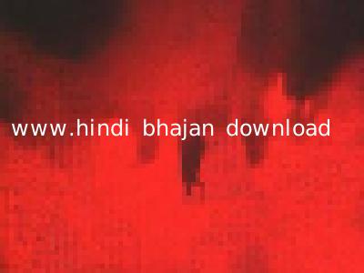 www.hindi bhajan download