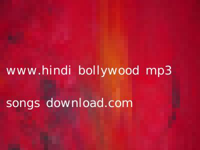 www.hindi bollywood mp3 songs download.com