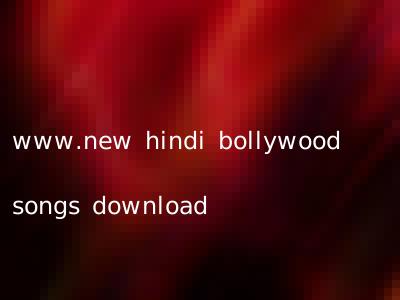 www.new hindi bollywood songs download