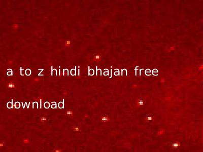 a to z hindi bhajan free download