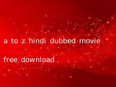 a to z hindi dubbed movie free download