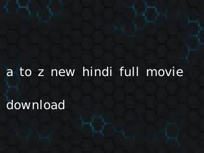 a to z new hindi full movie download