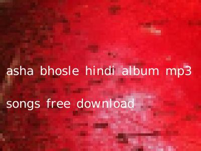 asha bhosle hindi album mp3 songs free download