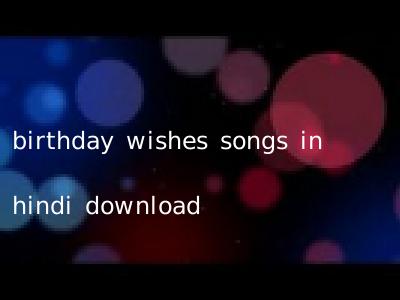 birthday wishes songs in hindi download