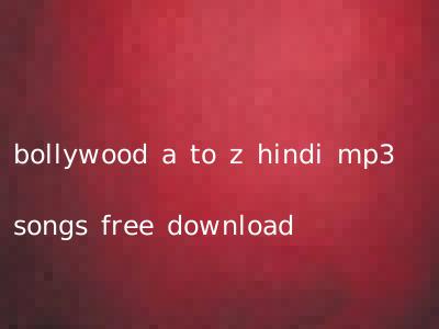 a to z mp3 hindi songs free download