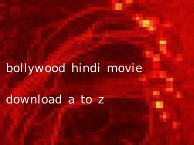 bollywood hindi movie download a to z