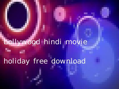 bollywood hindi movie holiday free download