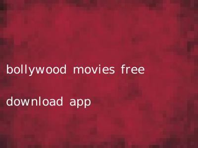 bollywood movies free download app