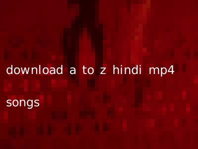 download a to z hindi mp4 songs
