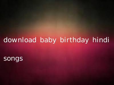 download baby birthday hindi songs