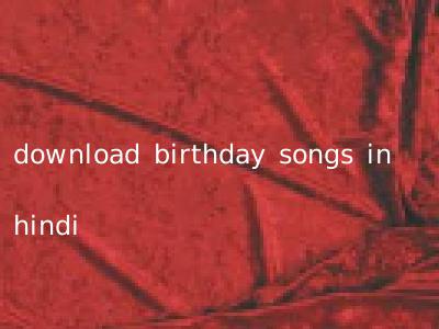 download birthday songs in hindi