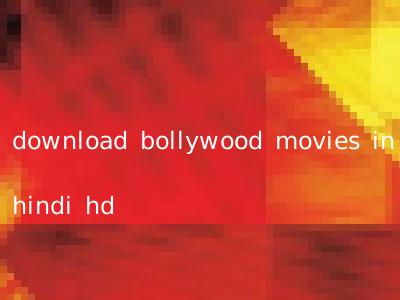 download bollywood movies in hindi hd