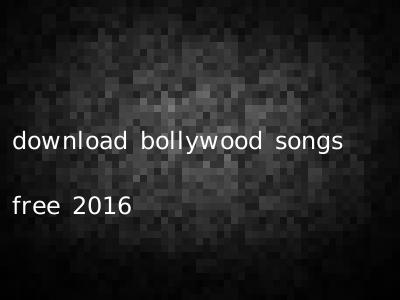 download bollywood songs free 2016