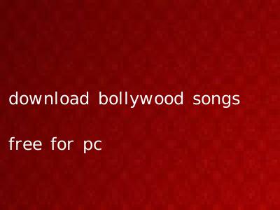 download bollywood songs free for pc