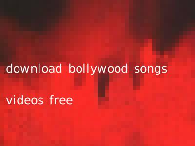 download bollywood songs videos free