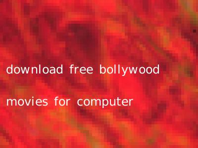 download free bollywood movies for computer