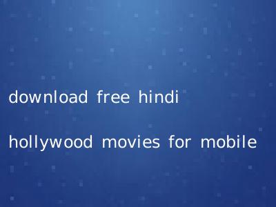 download free hindi hollywood movies for mobile