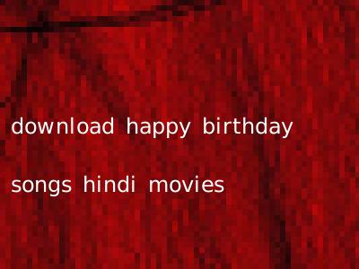 download happy birthday songs hindi movies