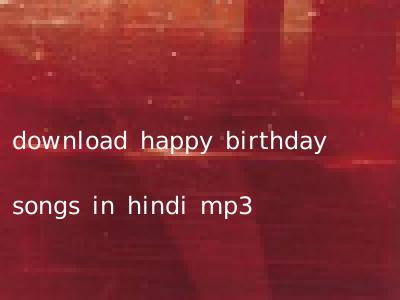 download happy birthday songs in hindi mp3