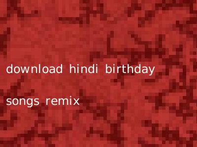 download hindi birthday songs remix