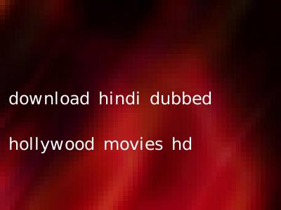 download hindi dubbed hollywood movies hd
