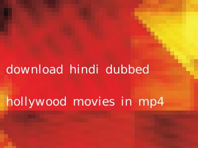 download hindi dubbed hollywood movies in mp4