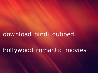 download hindi dubbed hollywood romantic movies