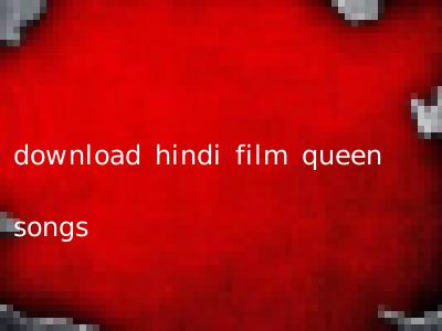 download hindi film queen songs