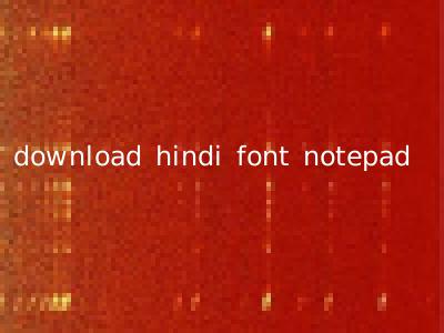 download hindi font notepad