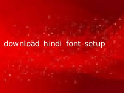 download hindi font setup